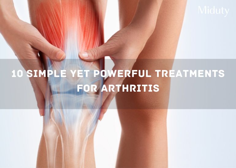 10 Simple Yet Powerful Treatments for Arthritis