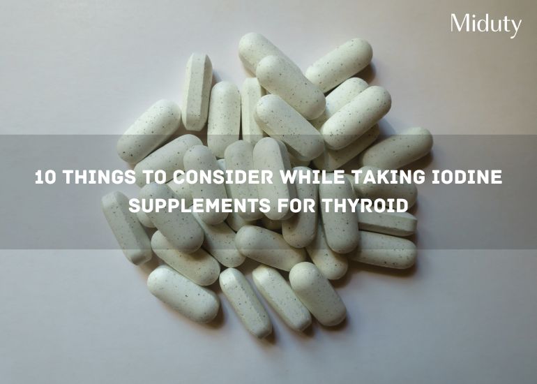 10 Things To Consider While Taking Iodine Supplements For Thyroid