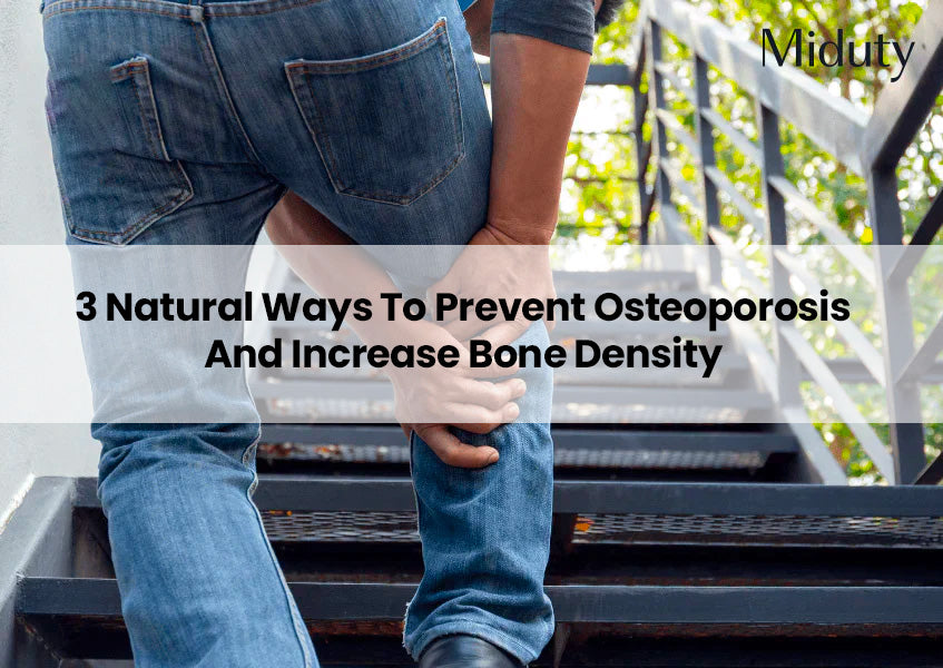 3 Natural Ways To Prevent Osteoporosis And Increase Bone Density