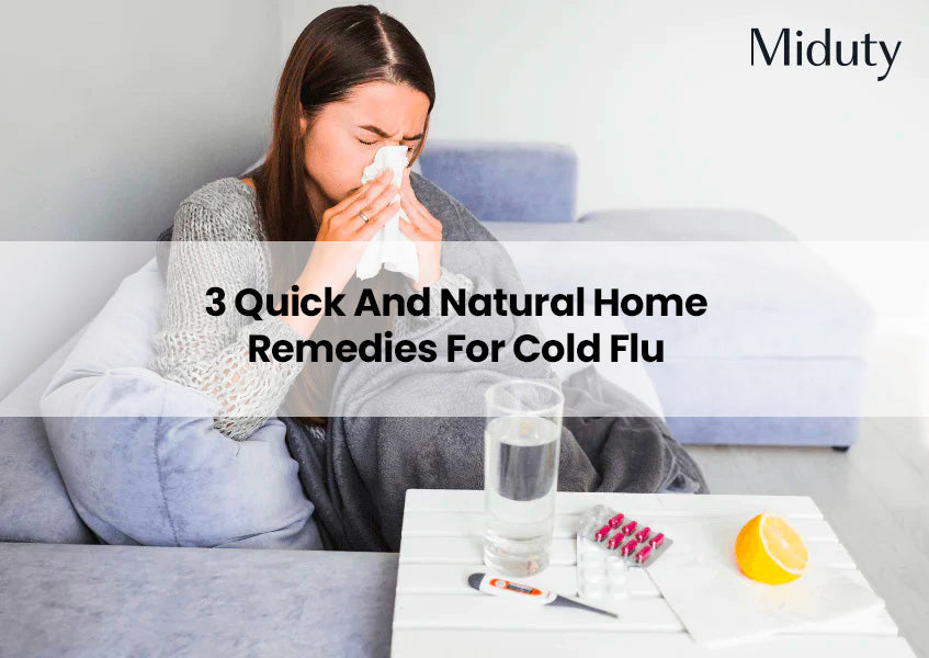 3 Quick And Natural Home Remedies For Cold Flu