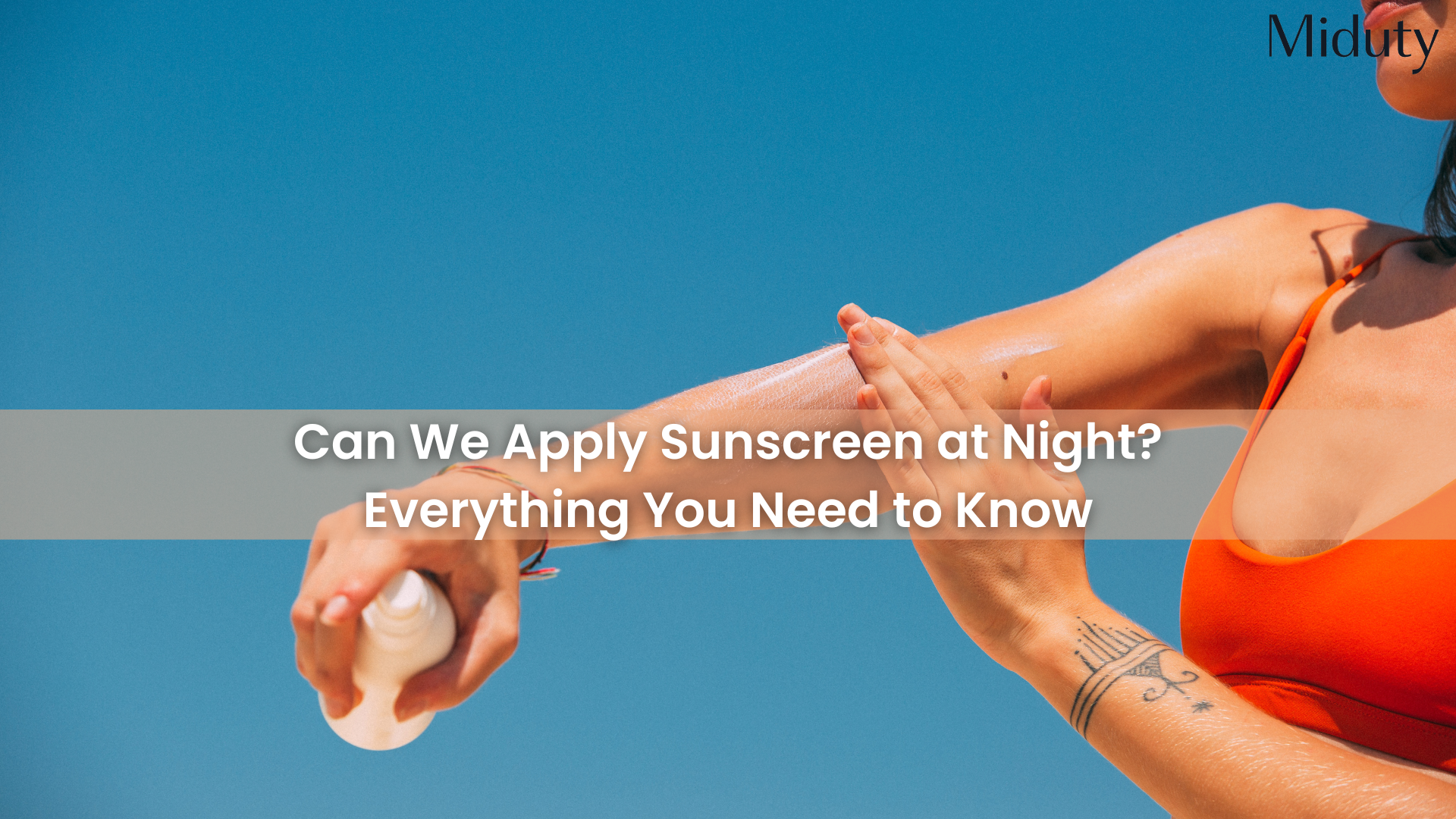 Can We Apply Sunscreen at Night? Everything You Need to Know