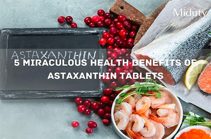 5 Miraculous Health Benefits of Astaxanthin Tablets