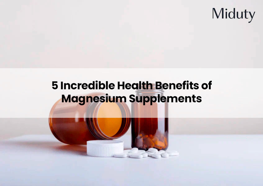 5 Incredible Health Benefits of Magnesium Supplements