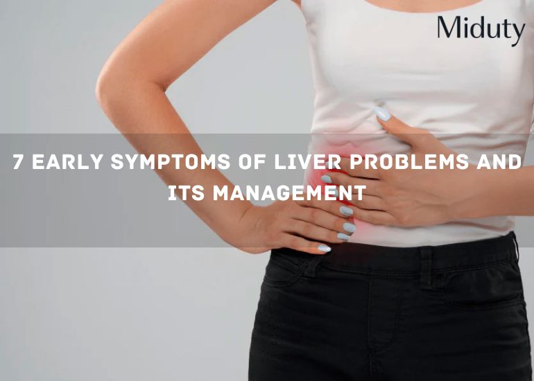 7 Early Symptoms of Liver Problems and Its Management