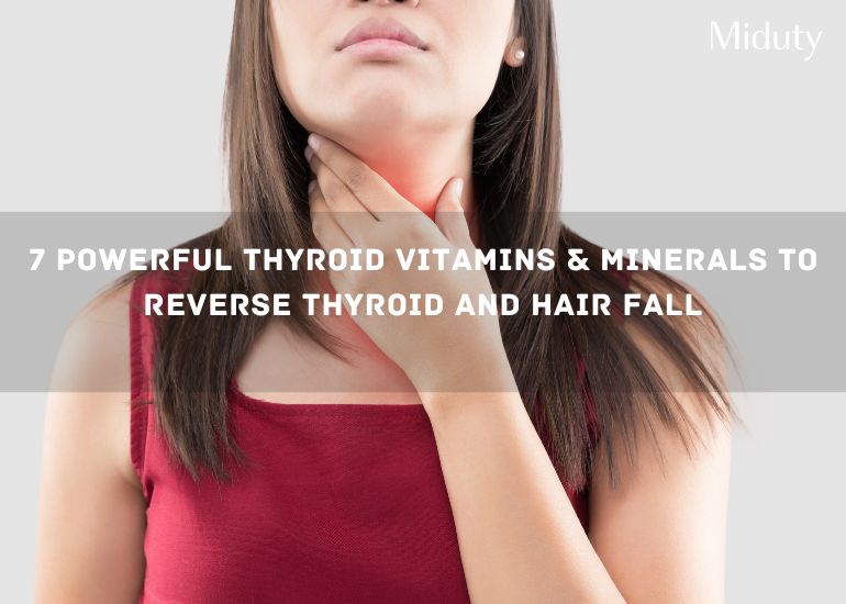 7 Powerful Thyroid Vitamins & Minerals to Reverse Thyroid and Hair Fall