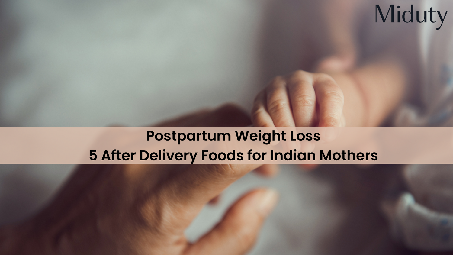 Postpartum Weight Loss 5 After Delivery Foods for Indian Mothers Miduty