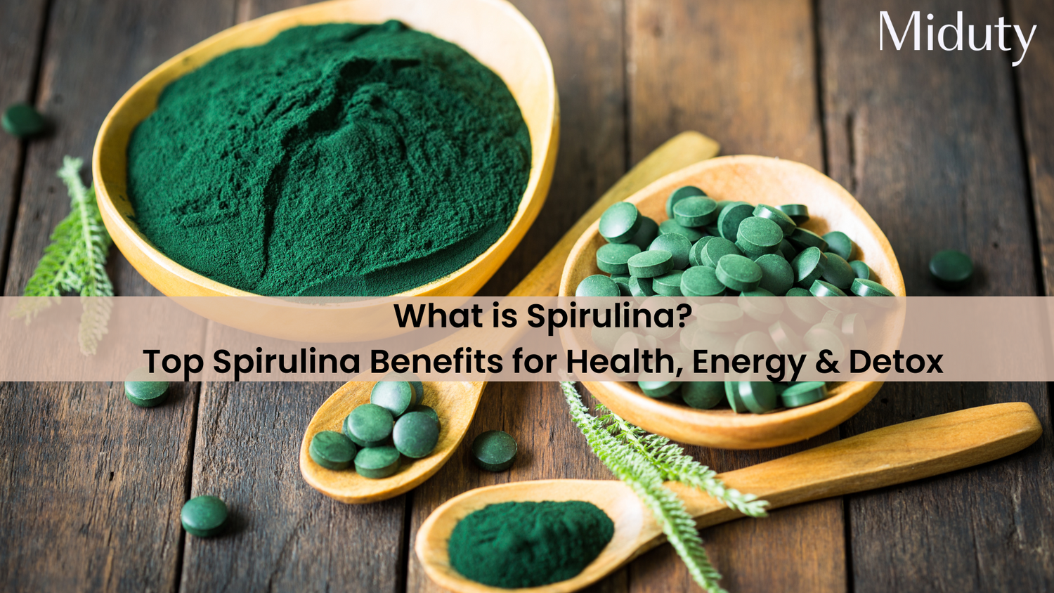 Spirulina an overview Health Benefits & Detoxification Miduty