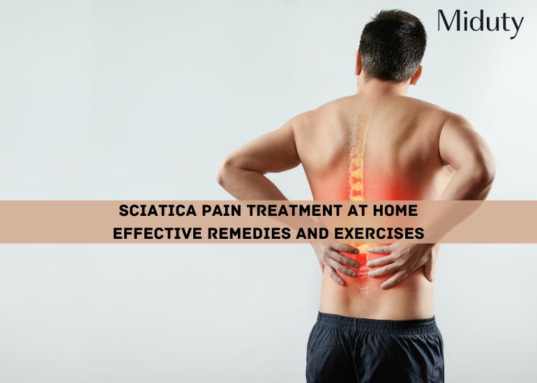 Sciatica Pain Treatment at Home: Effective Remedies and Exercises