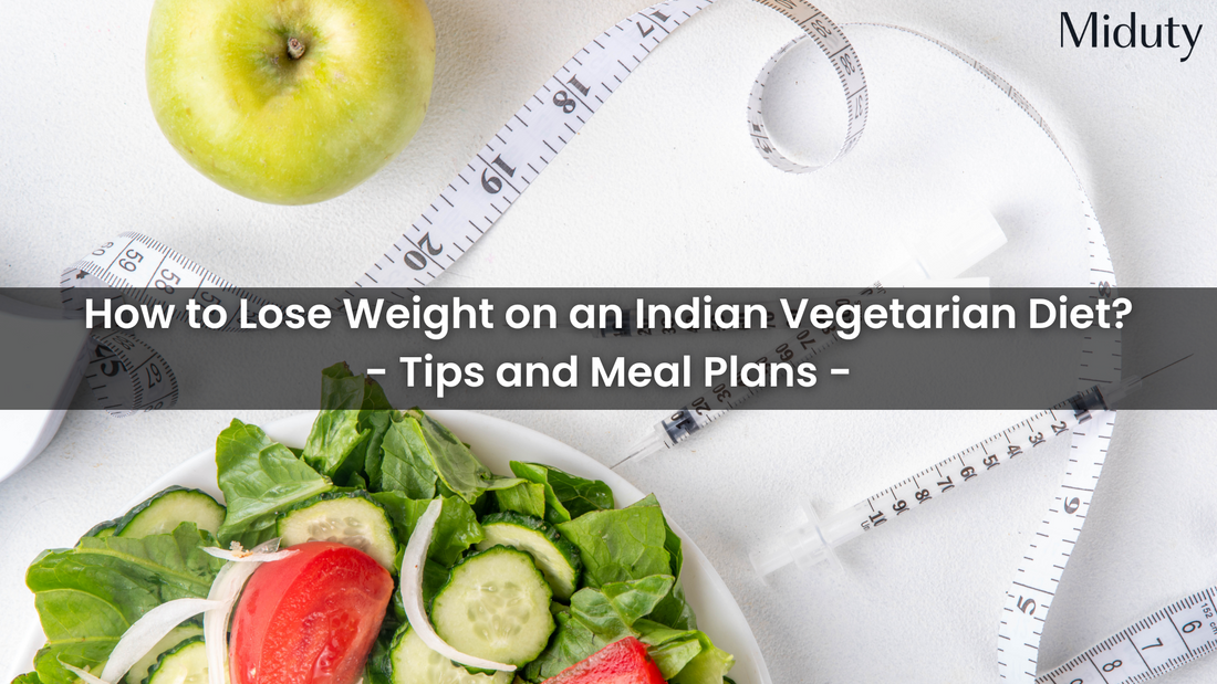 How to Lose Weight on an Indian Vegetarian Diet?