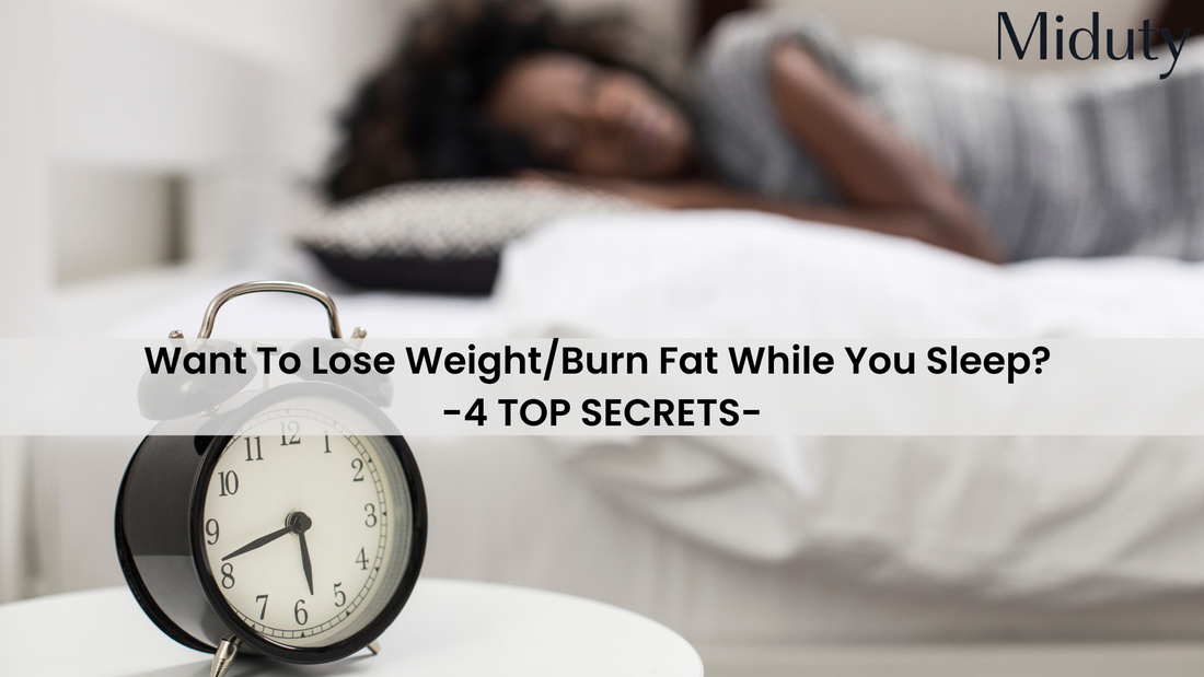 4 Top Secrets for Losing Weight/Burning Fat while you Sleep