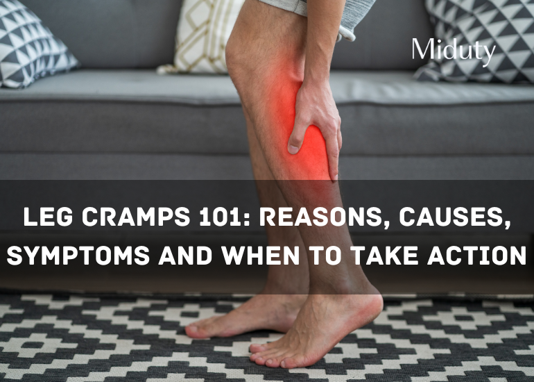 Leg Cramps 101: Reasons, Causes, Symptoms and When To Take Action