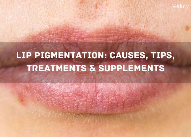 Lip Pigmentation: Causes, Tips, Treatments & Supplements