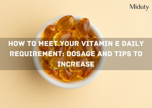 How to Meet Your Vitamin E Daily Requirement: Dosage and Tips to Increase