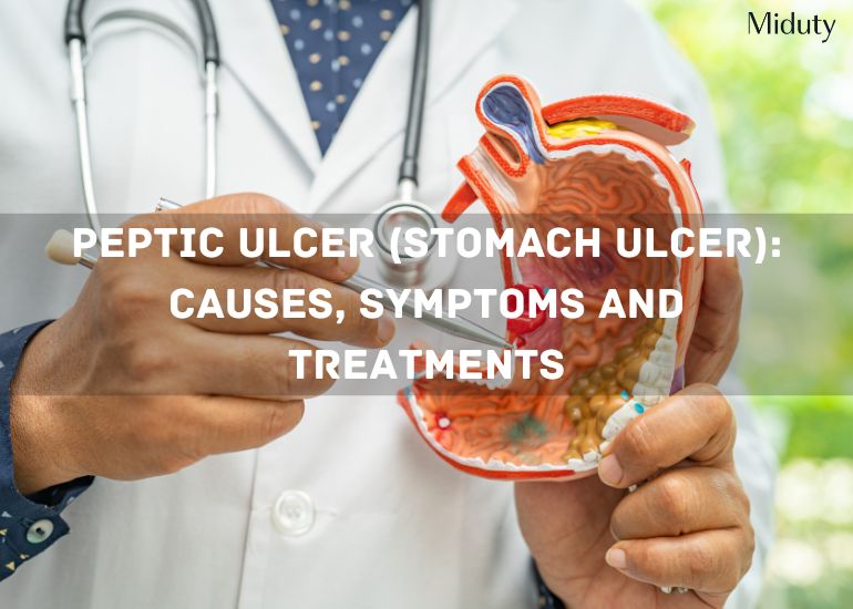 Peptic Ulcer (Stomach Ulcer): Causes, Symptoms and Treatments