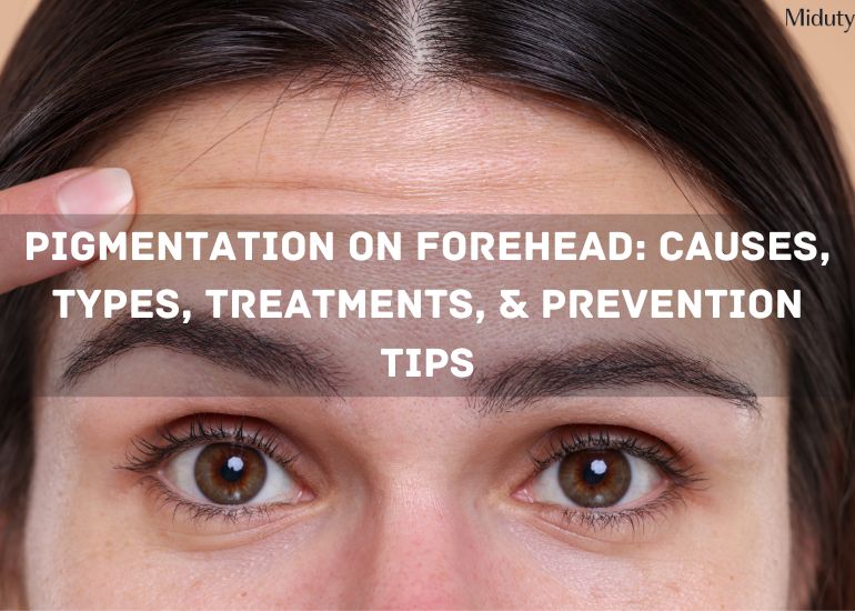 Pigmentation on Forehead: Causes, Types, Treatments, & Prevention Tips