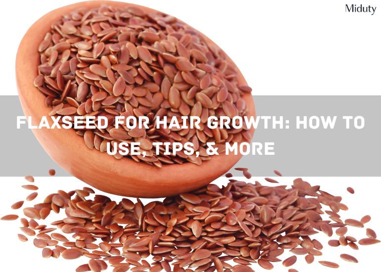 Flaxseed for Hair Growth: How to Use, Tips, & More