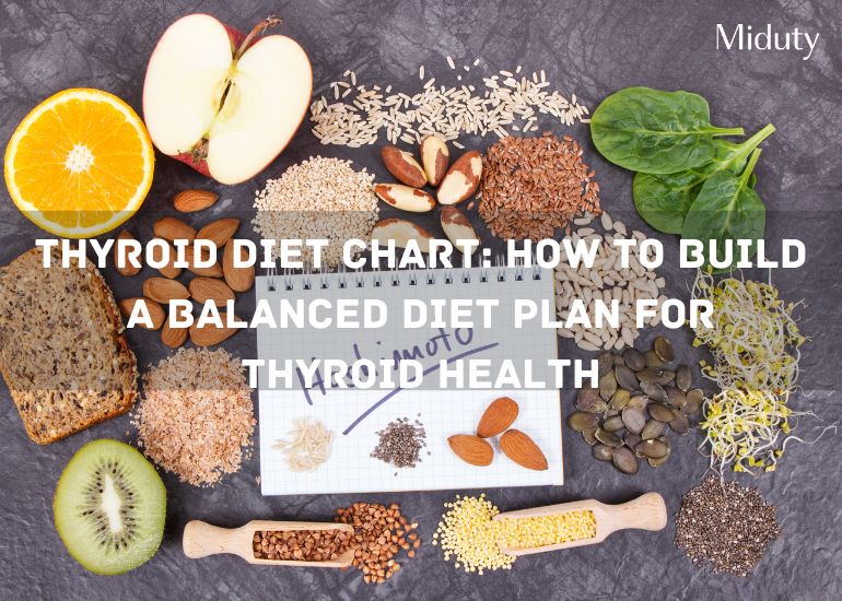 Thyroid Diet Chart: How to Build a Balanced Diet Plan for Thyroid Health