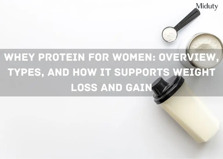 Whey Protein for Women: Overview, Types, and How It Supports Weight Loss and Gain