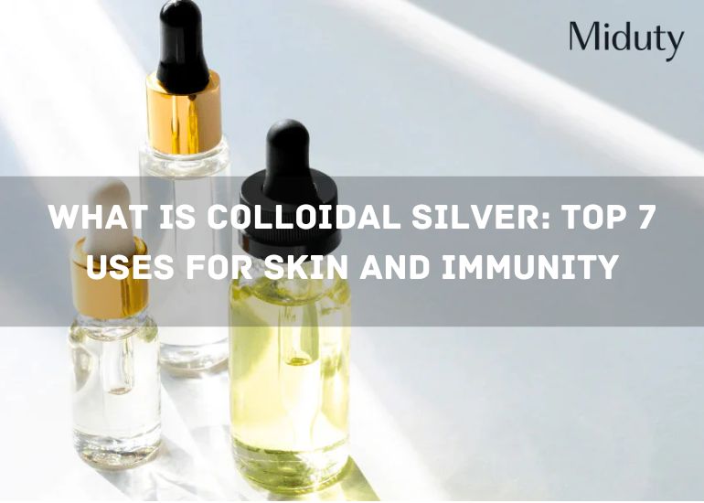 What is Colloidal Silver: Top 7 Uses for Skin and Immunity