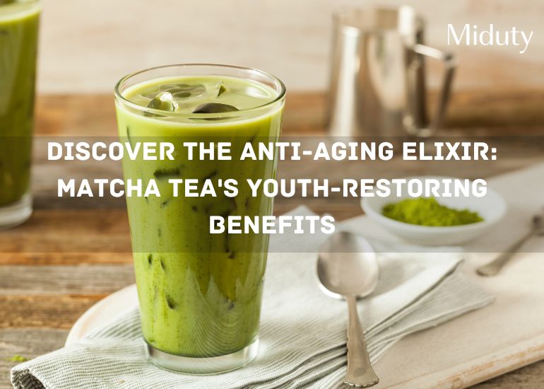 Matcha green tea for anti-aging
