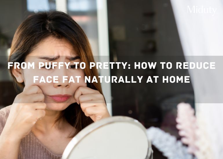 From Puffy To Pretty: How to Reduce Face Fat Naturally at Home