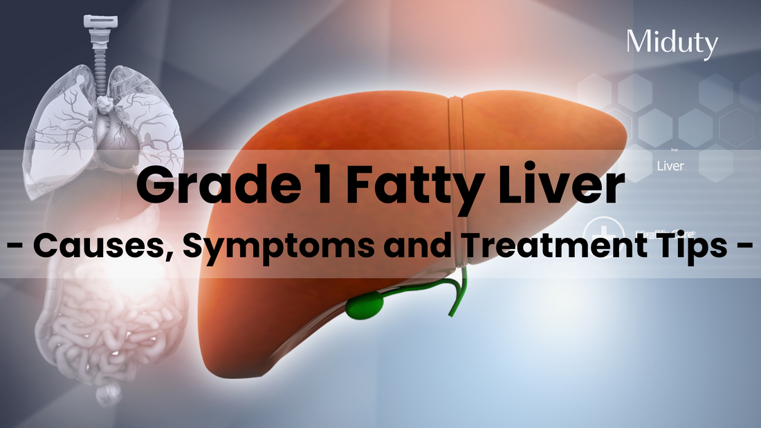 Grade 1 Fatty Liver - Causes, Symptoms, and Best Treatment Tips