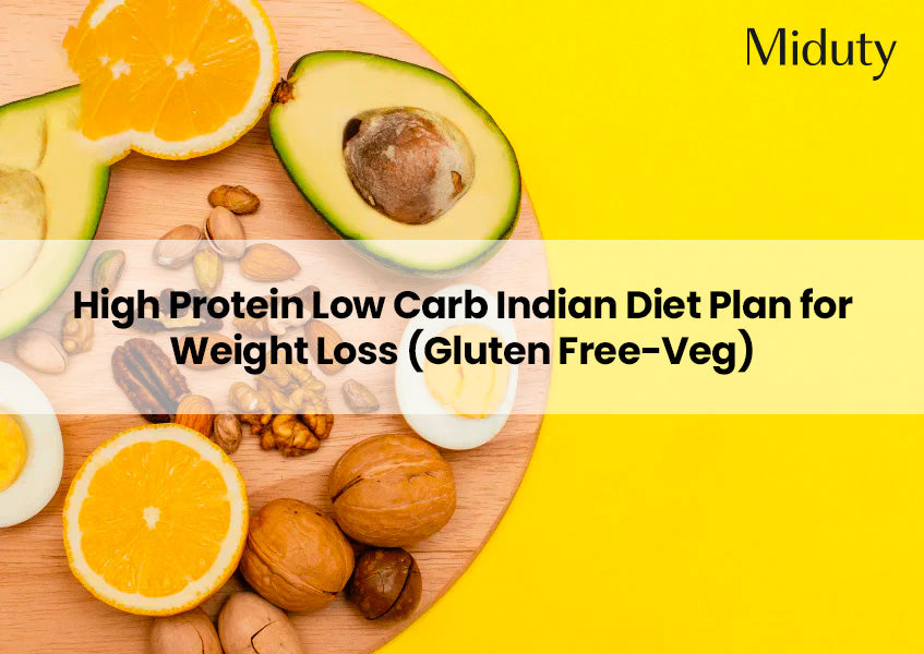 High Protein Low Carb Indian Diet Plan for Weight Loss (Gluten Free-Veg)