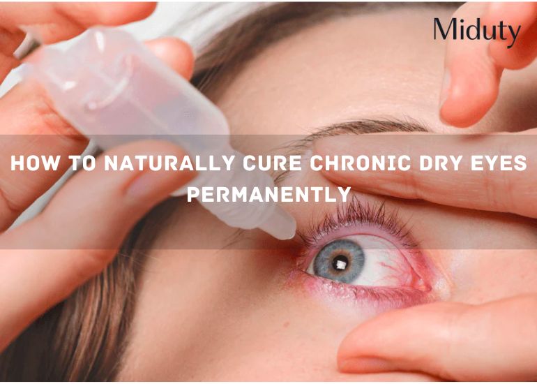 How to Naturally Cure Chronic Dry Eyes Permanently