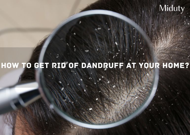 How to get rid of Dandruff at Your Home?