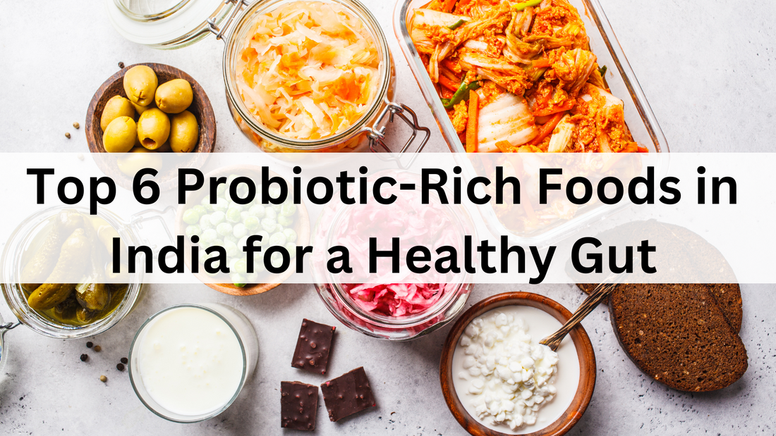 Top 6 Probiotic-Rich Foods in India for a Healthy Gut