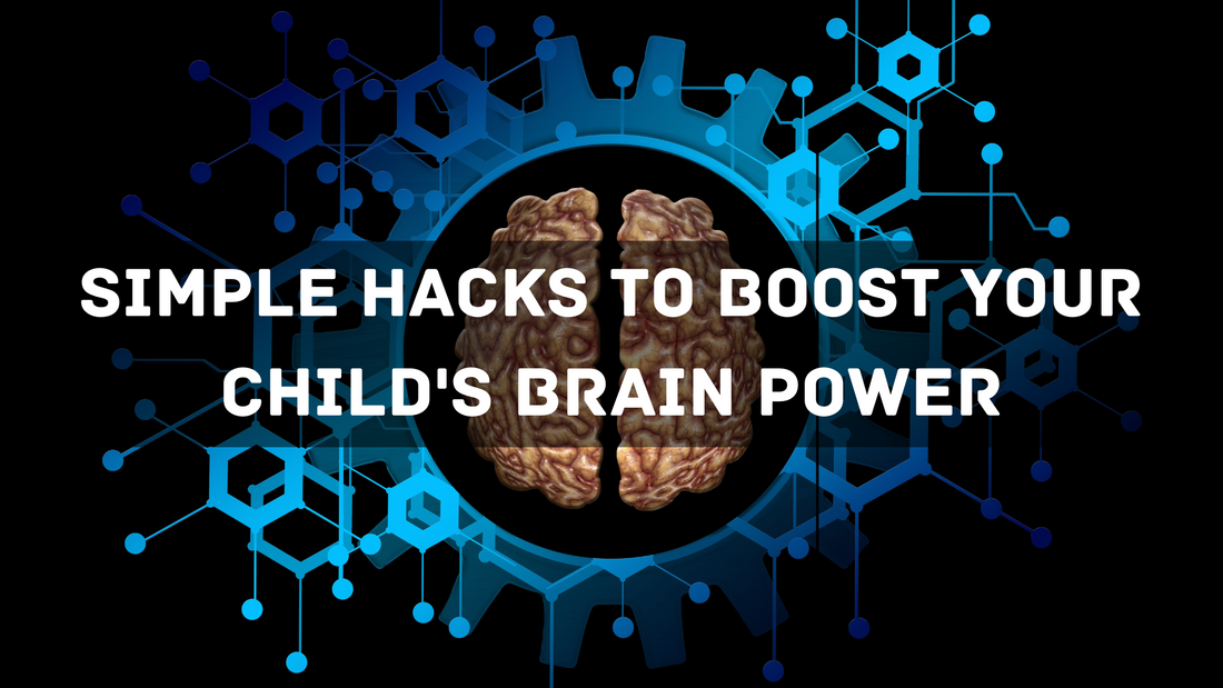 Simple Hacks to Boost Your Child's Brain Power