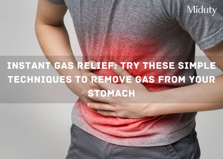 Instant Gas Relief: Try these Simple Techniques to Remove Gas from your Stomach