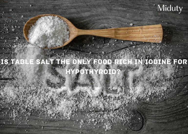 Is Table salt the only Food Rich in Iodine for Hypothyroid? (Read More)