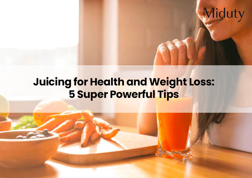 Juicing for Health and Weight Loss: 5 Super Powerful Tips