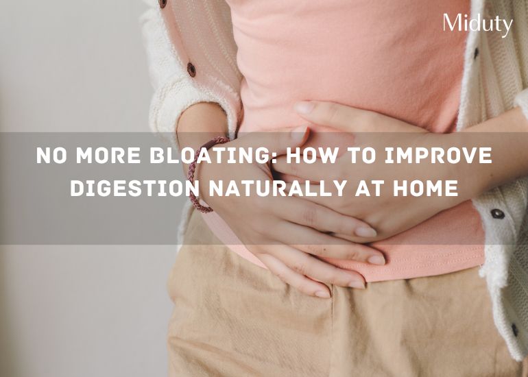 No More Bloating: How to Improve Digestion Naturally at Home