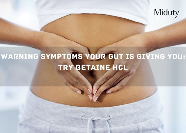 Warning Symptoms Your Gut is Giving You: Try Betaine HCL