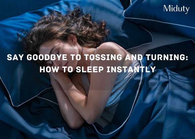 Say Goodbye to Tossing and Turning: How to Sleep Instantly