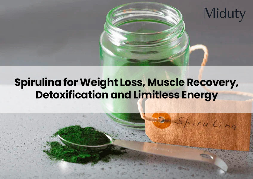 Spirulina for Weight Loss, Muscle Recovery, Detoxification and Limitless Energy