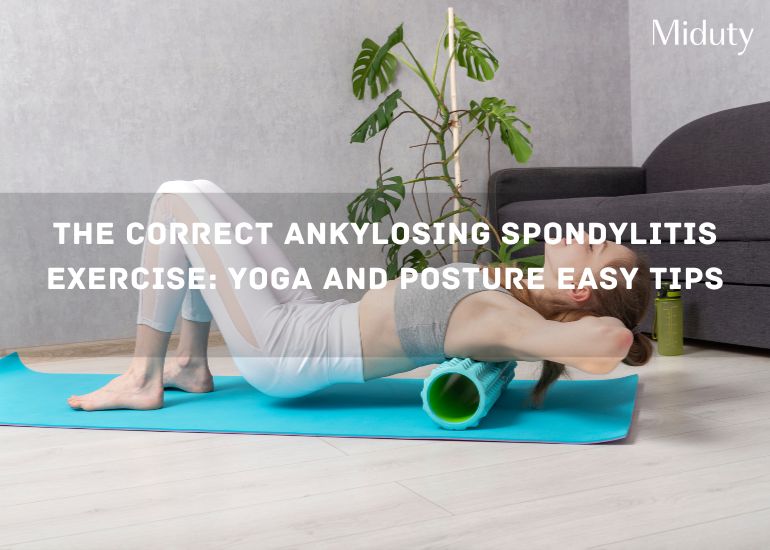The Correct Ankylosing Spondylitis Exercise: Yoga and Posture Easy Tips