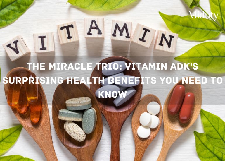 The Miracle Trio: Vitamin ADK's Surprising Health Benefits You Need to Know
