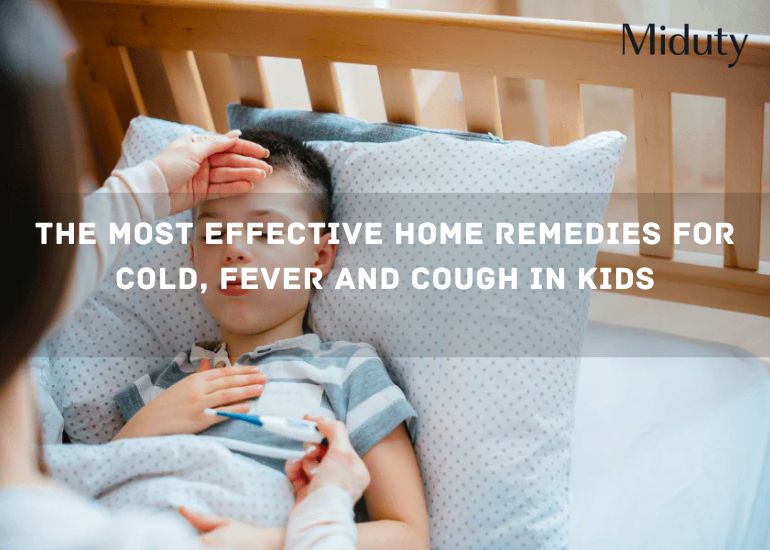 The Most Effective Home Remedies For Cold, Fever and Cough In Kids