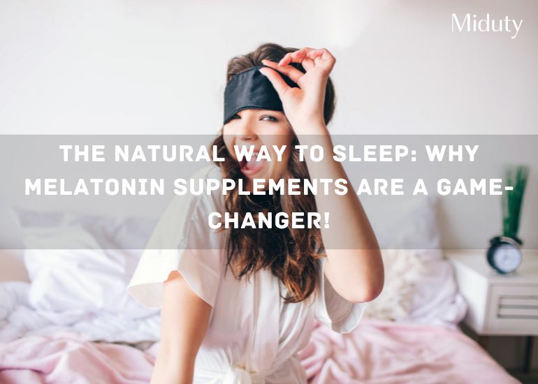 The Natural Way To Sleep: Why Melatonin Supplements Are A Game-Changer!