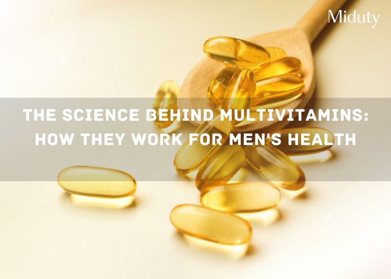 The Science Behind Multivitamins: How They Work for Men's Health