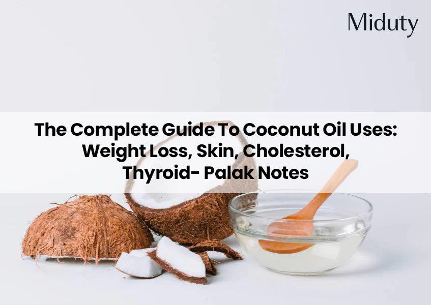 The Complete Guide To Coconut Oil Uses: Weight Loss, Skin, Cholesterol, Thyroid