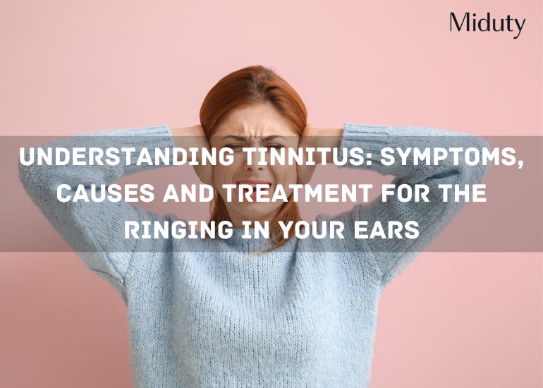 Tinnitus Causes Symptoms Treatments and More Miduty