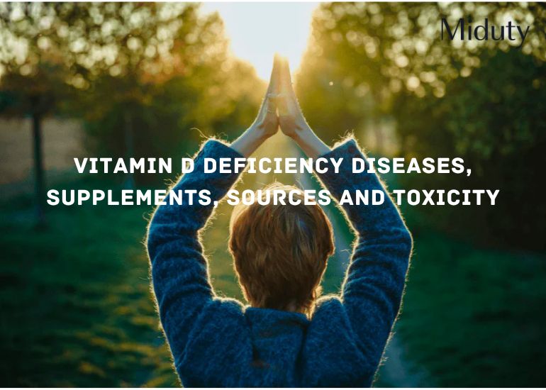 Vitamin D Deficiency Diseases, Supplements, Sources and Toxicity