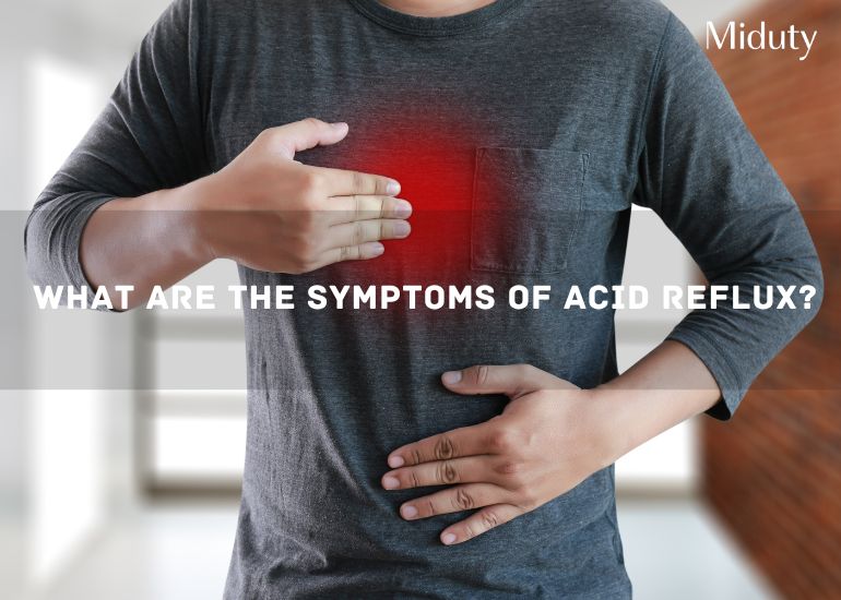 What are the symptoms of Acid reflux?