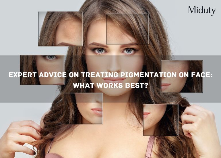 Expert Advice on Treating Pigmentation on Face: What Works Best?