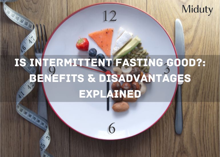 Is Intermittent Fasting Good?: Benefits & Disadvantages Explained